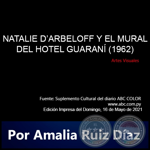 NATALIE D’ARBELOFF Y EL MURAL DEL HOTEL GUARANÍ (1962) - Por Amalia Ruiz Díaz - Domingo, 16 de Mayo de 2021